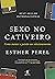 Sexo no cativeiro (Nova edição): Como manter a paixão nos relacionamentos (Portuguese Edition)