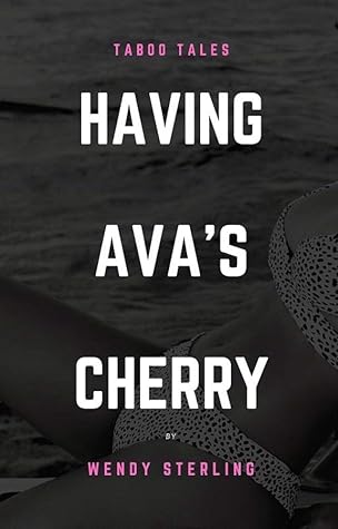 Having Ava's Cherry: A Taboo Tale