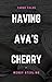 Having Ava's Cherry by Wendy  Sterling