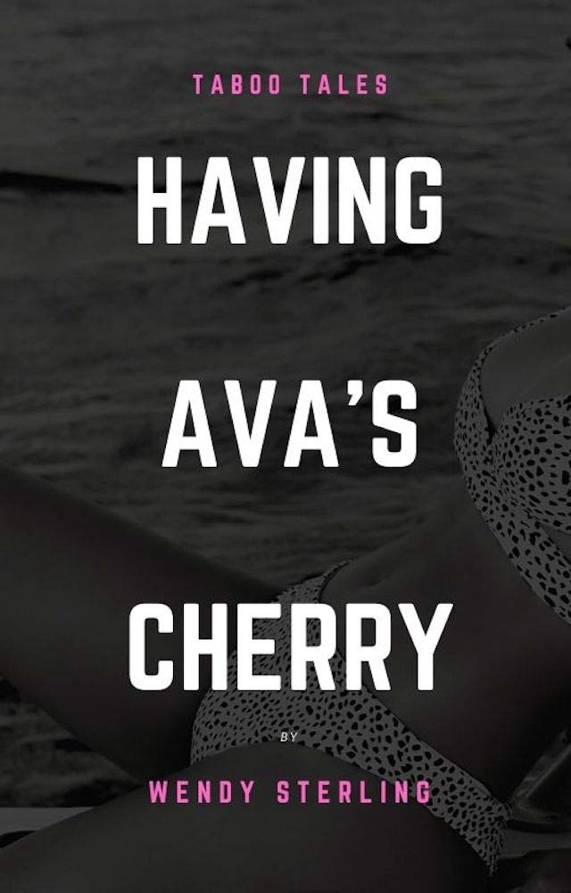 Having Ava's Cherry: A Taboo Tale (Kindle Edition)