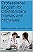 Professional English for Obstetricians, Nurses and Midwives by Deborah Jenkins