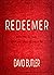 Redeemer: Who He Is and Who He Will Always Be
