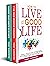 How to Live a Good Life: 2 Books in 1: Take Control of Your Life, Eliminate Negative Thinking, Relieve Anxiety, Improve Your Social Skills, Self-esteem and Confidence with the Habits of a Happy Brain