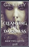 Cleansing the Darkness: Book Two: On the Lamb