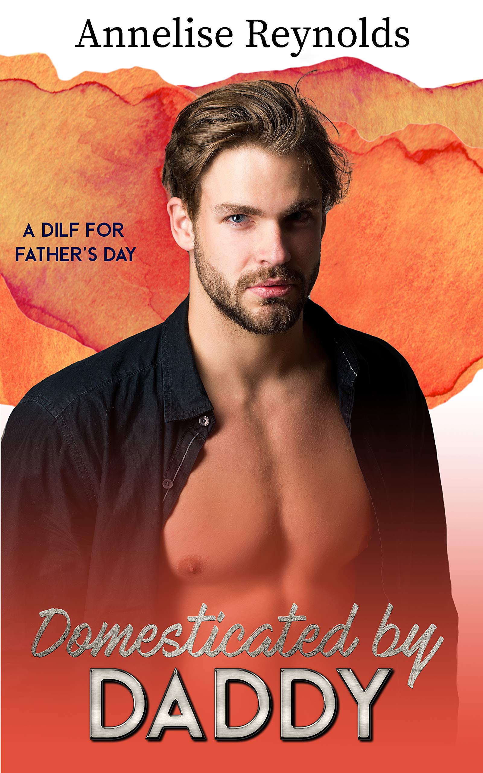 Domesticated by Daddy (A DILF for Father's Day #6)