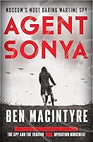 Agent Sonya: Moscow's Most Daring Wartime Spy