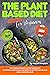 The Plant-Based Diet Cookbo...