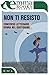 Non ti resisto