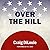 Over the Hill (Crash Dive, #6)