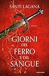 I giorni del ferro e del sangue by Santi Laganà