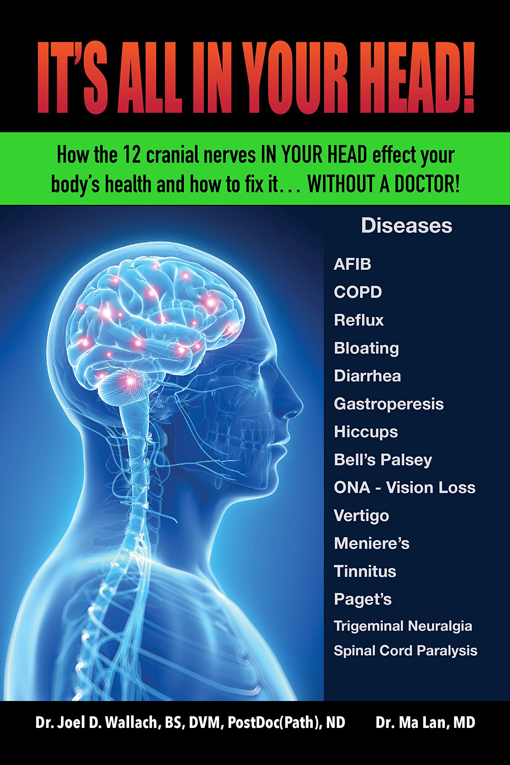 It's All in Your Head!: How the 12 cranial nerves in your head effect your body's health and how to fix it... without a doctor! (Kindle Edition)
