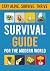 Survival Guide for the Modern World: How to Stay Alive, Survive and Thrive in Uncertain Times