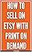 How To Sell On Etsy With Print On Demand by Peyton Hines