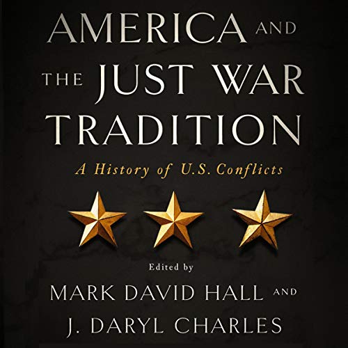 America and the Just War Tradition: A History of U.S. Conflicts