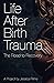 Life After Birth Trauma - The Road to Recovery by Jessica Prime