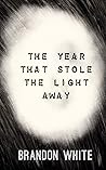 The Year That Stole the Light Away The Year That Stole the Light Away