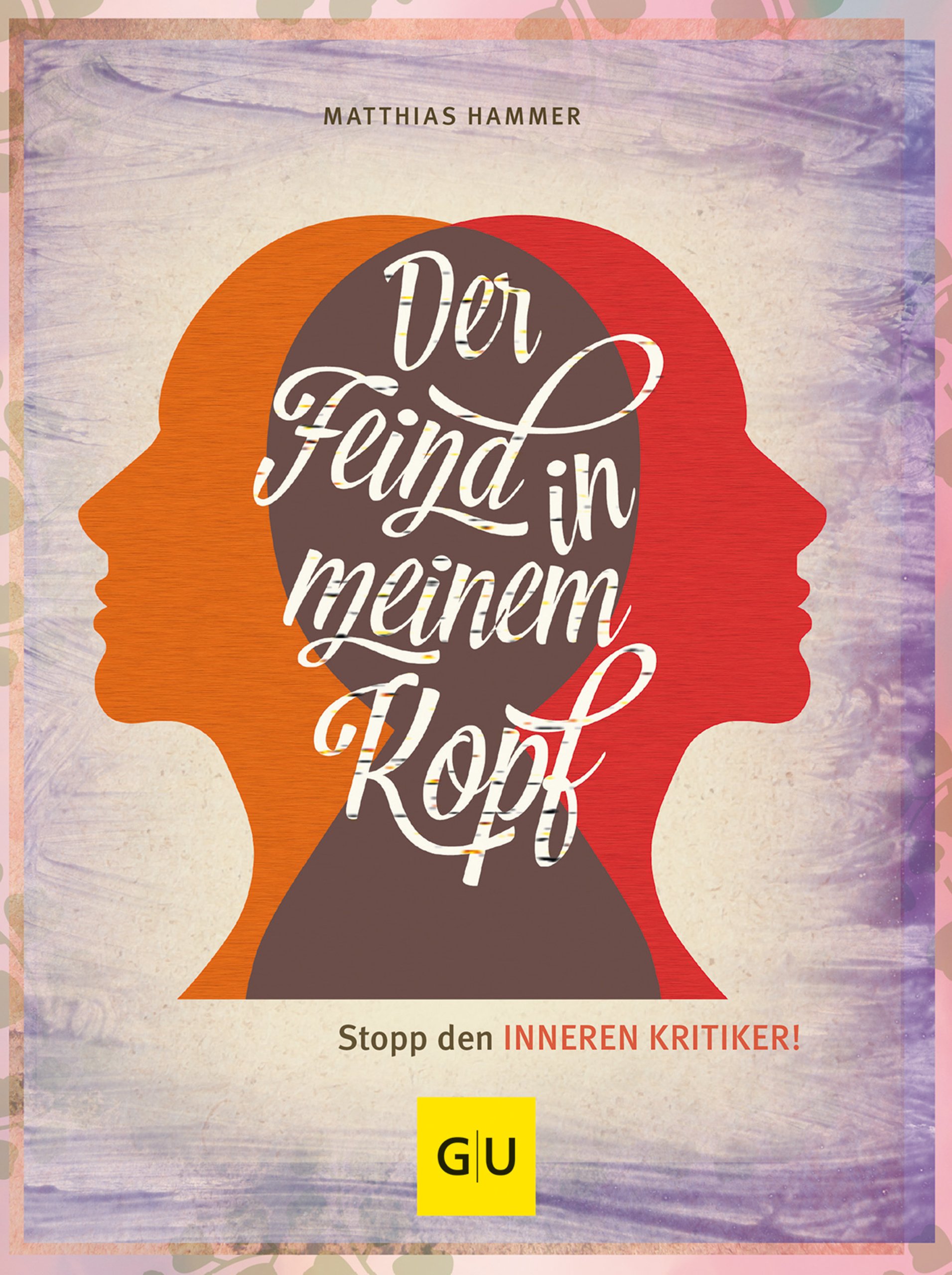 Der Feind in meinem Kopf: Stopp den inneren Kritiker (Lebenshilfe) (German Edition)