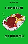 Learn German: 200 adjectives: Vocabulary-Ebook (English - German) for Kids, Beginners & Adults I Fast & easy