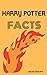 Harry Potter Facts by Calixta Fletcher Harry Potter Facts by Calixta Fletcher