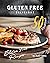 Gluten Free Delicious: 50 Excellent Gluten Free Recipes