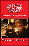 Detroit Cracked Book 1: If you like the Donald Goines style of writing, you'll love these stories.