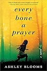Every Bone a Prayer