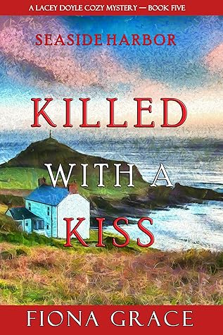 Killed With a Kiss (A Lacey Doyle Cozy Mystery #5)