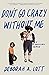 Don't Go Crazy Without Me: A Tragicomic Memoir