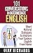 101 Conversations in Intermediate English: Short Natural Dialogues to Boost Your Confidence & Improve Your Spoken English (101 Conversations in English Book 2)