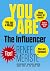 You are the Influencer