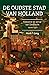De oudste stad van Holland: Opkomst en verval van Dordrecht, 1000-1421 (Dutch Edition)