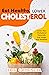 Eat Healthy, LOWER CHOLESTE...