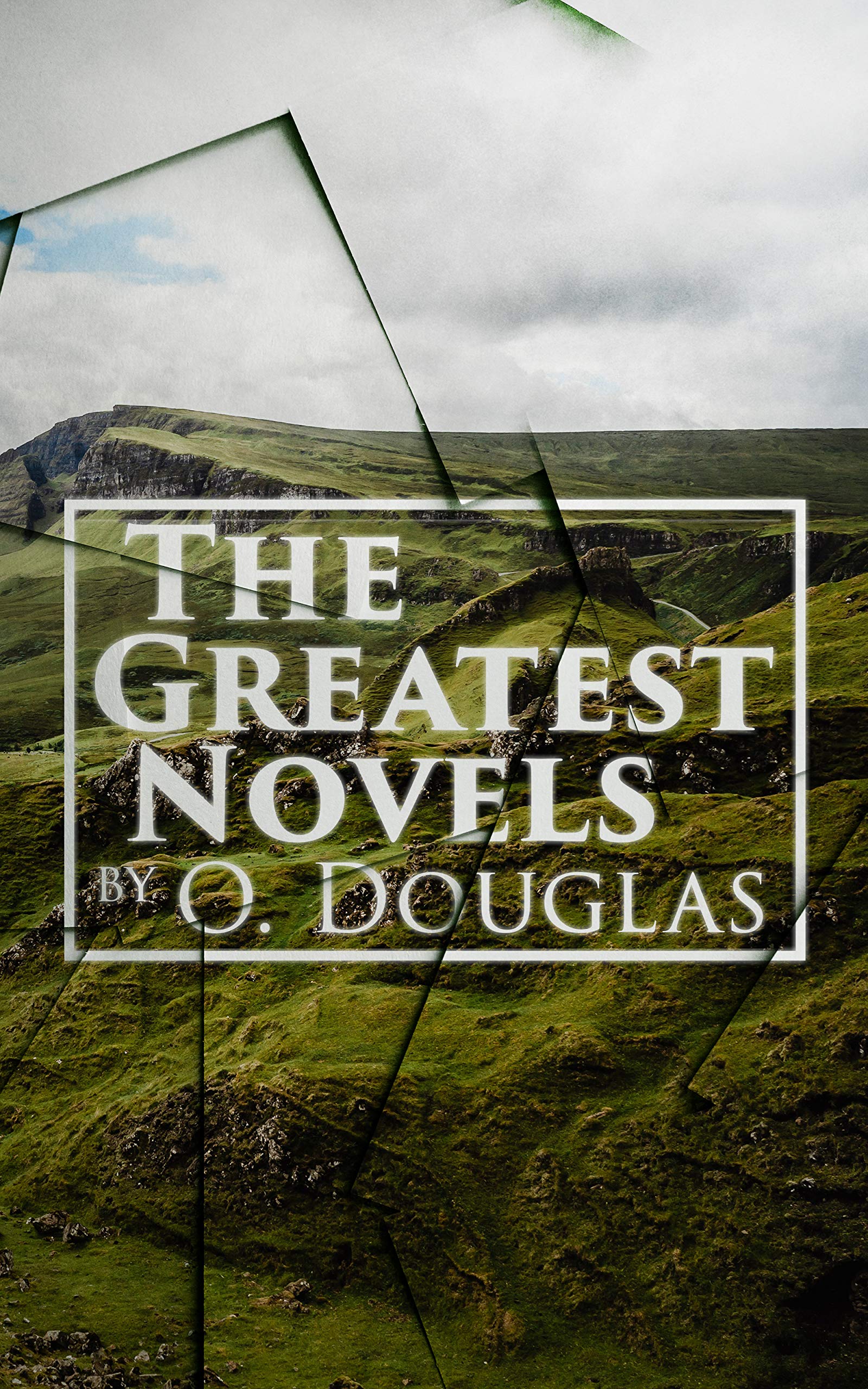 The Greatest Novels by O. Douglas (Kindle Edition)