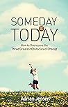 Someday Is Today:...