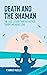 DEATH AND THE SHAMAN: THE L...