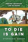 To Die Is Gain: F...