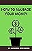 How to Manage Your Money