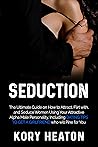 Seduction: The Ultimate Guide on How to Attract, flirt with, and Seduce Women Using Your Attractive Alpha Male Personality, Including Dating Tips to Get a Girlfriend who will Pine for You