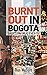 Burnt Out in Bogota