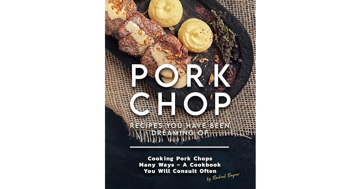 Pork Chop Recipes You Have Been Dreaming Of Cooking Pork Chops Many