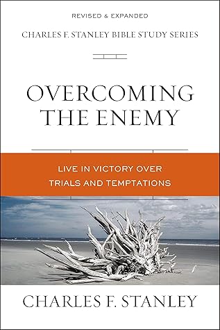 Overcoming the Enemy: Live in Victory Over Trials and Temptations (Charles F. Stanley Bible Study Series)