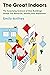 The Great Indoors: The Surprising Science of How Buildings Shape Our Behavior, Health, and Happiness