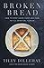 Broken Bread: How to Stop Using Food and Fear to Fill Spiritual Hunger