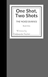 One Shot, Two Shots (Hood Diaries, the, #1) One Shot, Two Shots (Hood Diaries, the, #1)