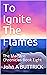 To Ignite The Flames: The M...