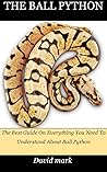 The Ball Python: The Best Guide On Everything You Need To Understand About Ball Python The Ball Python: The Best Guide On Everything You Need To Understand About Ball Python