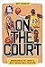 On the Court: Biographies o...