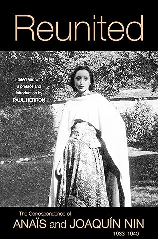 Reunited: The Correspondence of Anais and Joaquin Nin, 1933-1940