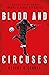 Blood and Circuses by Robert O'Connor