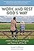 Work and Rest God's Way: A Biblical Recipe for Finding Joy and Purpose in All You Do